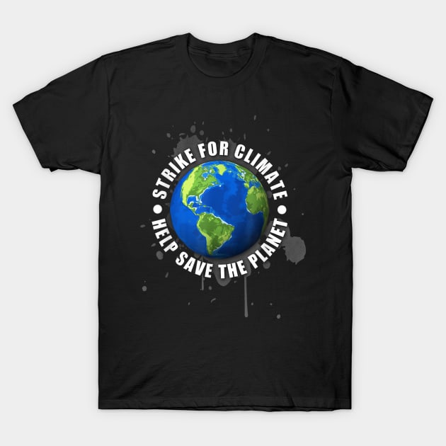 Strike For Climate Environmentalist Help Save The Planet T-Shirt by jordanfaulkner02